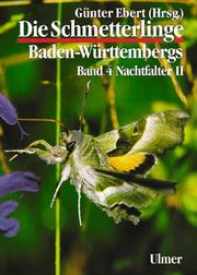 Cover of: Die Schmetterlinge Baden-Württembergs, Bd.4, Nachtfalter by Axel Steiner, Günter Ebert, Erwin Rennwald, Werner Back, Rene Herrmann, Frank-Thorsten Krell, Thomas Esche, Norbert Hirneisen, Günter Ebert, Norbert Hirneisen, Frank-Thorsten Krell