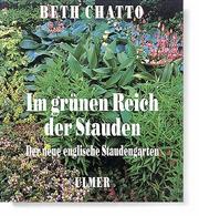 Cover of: Im grünen Reich der Stauden. Der neue englische Staudengarten.