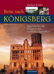 Cover of: Reise nach Königsberg. Spurensuche von Litauen in das nördliche Ostpreußen.