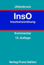 Cover of: Insolvenzordnung. ( InsO). by Wilhelm Uhlenbruck, Ernst Dieter Berscheid, Heribert Hirte, Jochem Lüer, Karl Heinz Maus, Ralf Sinz, Heinz Vallender