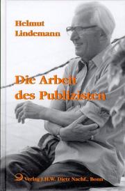 Cover of: Die Arbeit des Publizisten: Essays, Kommentare und Erinnerungen von 1948 bis 1995