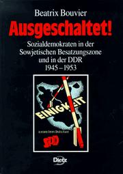 Cover of: Ausgeschaltet!: Sozialdemokraten in der sowjetischen Besatzungszone und in der DDR, 1945-1953