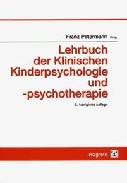 Lehrbuch der Klinischen Kinderpsychologie und -psychotherapie by Franz Petermann