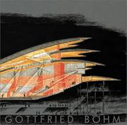 Cover of: Gottfried Böhm: Bauten und Projekte : Auszug aus den Jahren 1985-2000 = Buildings and projects : a selection of works 1985-2000