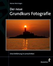 Cover of: Der neue Grundkurs Fotografie. by Heiner Henninges