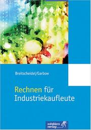Cover of: Rechnen für Industriekaufleute. Mit Kostenrechnung und Betriebsstatistik. (Lernmaterialien) by Georg Breitscheidel, Werner Garbow