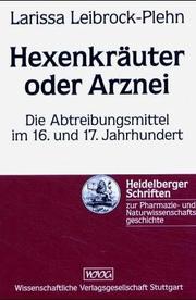 Cover of: Hexenkräuter oder Arznei: die Abtreibungsmittel im 16. und 17. Jahrhundert