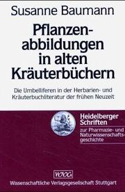 Cover of: Pflanzenabbildungen in alten Kräuterbüchern: die Umbelliferen in der Herbarien- und Kräuterbuchliteratur der frühen Neuzeit