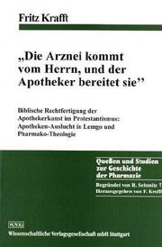 Cover of: "Die Arznei kommt vom Herrn, und der Apotheker bereitet sie" by Fritz Krafft