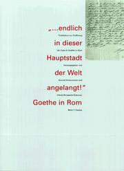 Cover of: -- endlich in dieser Hauptstadt der Welt angelangt!: Goethe in Rom : Publikation zur Eröffnung der Casa di Goethe in Rom