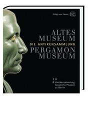 Cover of: Die Antikensammlung: Altes Museum Pergamonmuseum