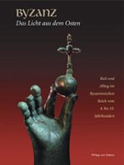 Cover of: Byzanz, das Licht aus dem Osten: Kult und Alltag im Byzantinischen Reich vom 4. bis 15. Jahrhundert ; Katalog der Ausstellung im Erzbischöflichen Diözesanmuseum Paderborn, Paderborn 2001