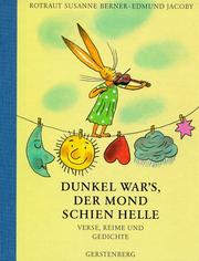 Cover of: Dunkel war's, der Mond schien helle. Verse, Reime und Gedichte. by Edmund Jacoby, Rotraut Susanne Berner