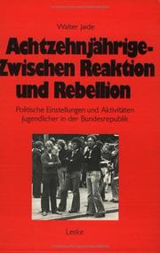 Cover of: Achtzehnjährige, zwischen Reaktion und Rebellion: polit. Einstellungen u. Aktivitäten Jugendlicher in d. Bundesrepublik