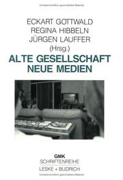 Cover of: Alte Gesellschaft, neue Medien by Eckart Gottwald, Regina Hibbeln, Jürgen Lauffer (Hrsg.).