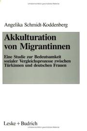 Cover of: Akkulturation von Migrantinnen: eine Studie zur Bedeutsamkeit sozialer Vergleichsprozesse von Türkinnen und deutschen Frauen