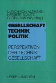 Cover of: Gesellschaft, Technik, Politik by Ulrich von Alemann, Heribert Schatz, Georg Simonis (Hrsg.) ; mit Beiträgen von Ulrich von Alemann ... [et al.].