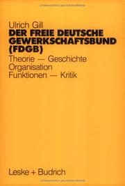 Cover of: Der Freie Deutsche Gewerkschaftsbund (FDGB): Theorie, Geschichte, Organisation, Funktionen, Kritik