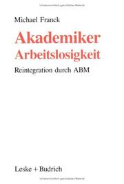 Cover of: Akademiker-Arbeitslosigkeit: Reintegration durch ABM