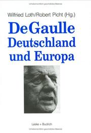 Cover of: De Gaulle, Deutschland und Europa by Wilfried Loth, Robert Picht (Hrsg.).