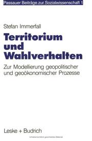 Cover of: Territorium und Wahlverhalten: zur Modellierung geopolitischer und geoökonomischer Prozesse