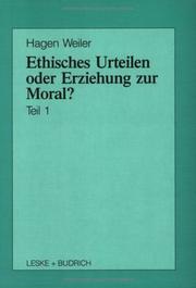 Ethisches Urteilen oder Erziehung zur Moral? by Hagen Weiler
