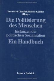Cover of: Die Politisierung des Menschen: Instanzen der politischen Sozialisation : ein Handbuch