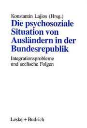 Cover of: Die psychosoziale Situation von Ausländern in der Bundesrepublik: Integrationsprobleme ausländischer Familien und die seelischen Folgen