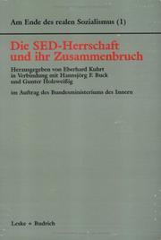Cover of: Die SED-Herrschaft und ihr Zusammenbruch by herausgegeben von Eberhard Kuhrt in Verbindung mit Hannsjörg F. Buck und Gunter Holzweissig im Auftrag des Bundesministerium [sic] des Innern.