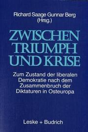 Cover of: Zwischen Triumph und Krise: zum Zustand der liberalen Demokratie nach dem Zusammenbruch der Diktaturen in Osteuropa