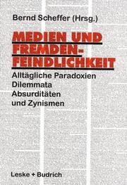 Cover of: Medien und Fremdenfeindlichkeit: alltägliche Paradoxien, Dilemmata, Absurditäten und Zynismen
