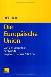 Cover of: Die Europäische Union: von der Intergration der Märkte zu gemeinsamen Politiken