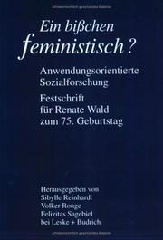 Cover of: Ein Bisschen feministisch?: anwendungsorientierte Sozialforschung : Festschrift für Renate Wald zum 75. Geburtstag