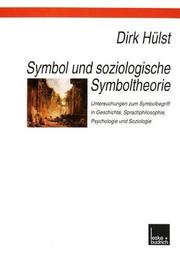 Cover of: Symbol und soziologische Symboltheorie: Untersuchungen zum Symbolbegriff in Geschichte, Sprachphilosophie und Soziologie