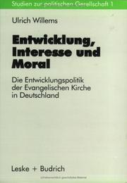 Cover of: Entwicklung, Interesse und Moral: die Entwicklungspolitik der Evangelischen Kirche in Deutschland