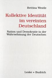 Cover of: Kollektive Identität im vereinten Deutschland: Nation und Demokratie in der Wahrnehmung der Deutschen