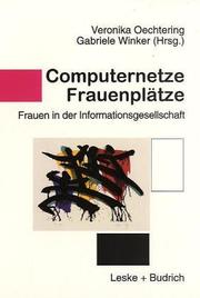 Cover of: Computernetze, Frauenplätze by Gabriele Winker, Veronika Oechtering (Hrsg.).
