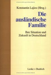 Cover of: Die ausländische Familie: ihre Situation und Zukunft in Deutschland