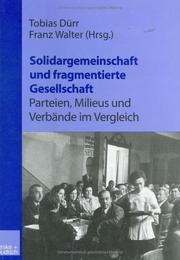 Cover of: Solidargemeinschaft und fragmentierte Gesellschaft: Parteien, Milieus und Verbände im Vergleich : Festschrift zum 60. Geburtstag von Peter Lösche