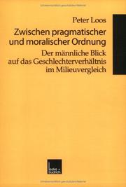 Cover of: Zwischen pragmatischer und moralischer Ordnung: der männliche Blick auf das Geschlechterverhältnis im Milieuvergleich