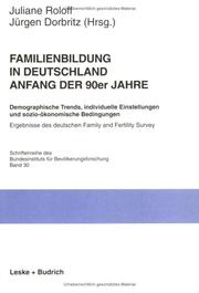 Cover of: Familienbildung in Deutschland Anfang der 90er Jahre: demographische Trends, individuelle Einstellungen und sozio-ökonomische Bedingungen : Ergebnisse des deutschen Family and Fertility Survey