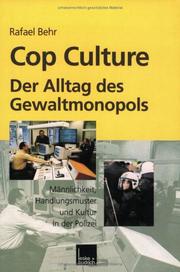 Cover of: Cop culture, der Alltag des Gewaltmonopols: Männlichkeit, Handlungsmuster und Kultur in der Polizei