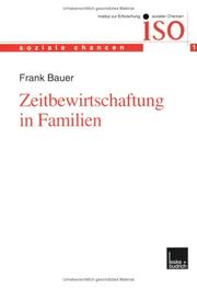 Cover of: Zeitbewirtschaftung in Familien: Konstitution und Konsolidierung familialer Lebenspraxis im Spannungsfeld von beruflichen und ausserberuflichen Anforderungen (Soziale Chancen)