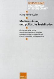 Cover of: Mediennutzung und politische Sozialisation: eine empirische Studie zum Zusammenhang zwischen Mediennutzung und politischer Identitätsbildung im Jugendalter