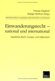 Cover of: Einwanderungsrecht national und international. Staatliches Recht, Europa- und Völkerrecht. by Thomas Giegerich, Rüdiger Wolfrum