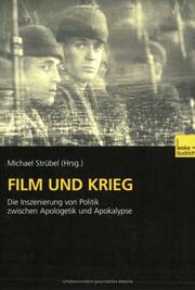 Cover of: Film und Krieg: die Inszenierung von Politik zwischen Apologetik und Apokalypse