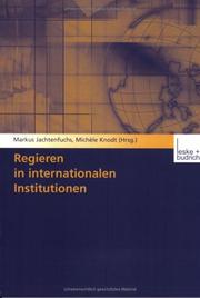 Cover of: Regieren in internationalen Institutionen by Markus Jachtenfuchs, Michèle Knodt (Hrsg.).