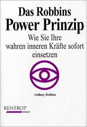 Cover of: Das Robbins Power Prinzip. Wie Sie Ihre wahren inneren Kräfte sofort einsetzen. by Anthony Robbins, Anthony Robbins