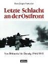 Cover of: Letzte Schlacht an der Ostfront: von Döberitz bis Danzig 1944/1945 : Erinnerung und Erfahrung eines jungen Regimentskommandeurs