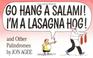 Cover of: Go Hang a Salami! I'm a Lasagna Hog!